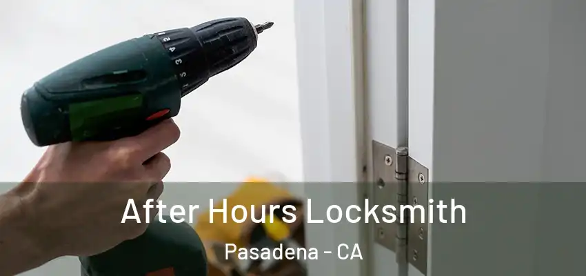  After Hours Locksmith Pasadena - CA