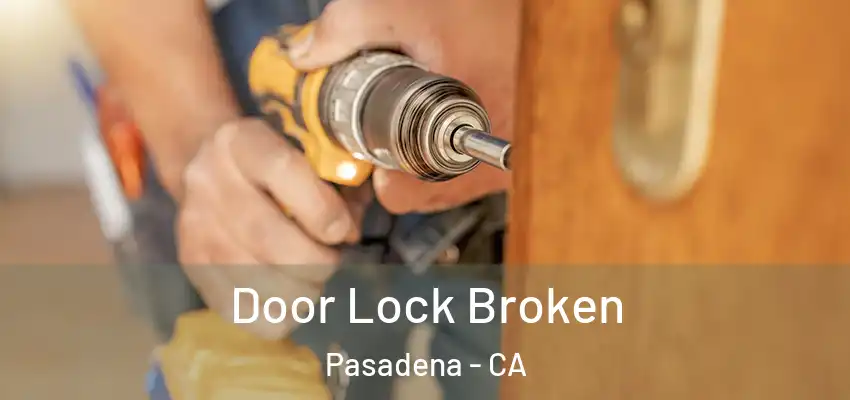  Door Lock Broken Pasadena - CA