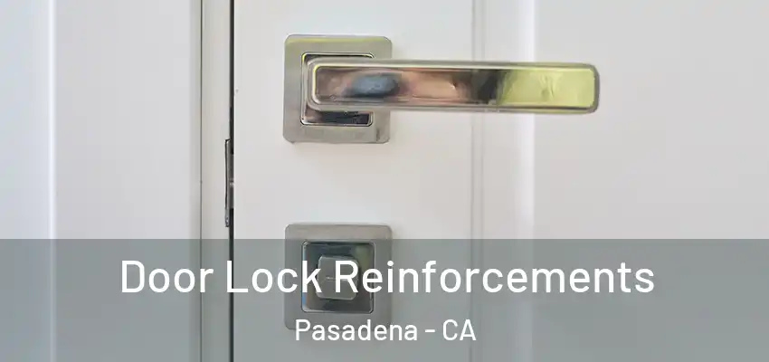  Door Lock Reinforcements Pasadena - CA
