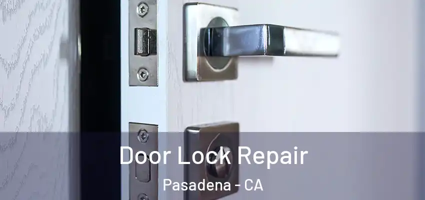  Door Lock Repair Pasadena - CA