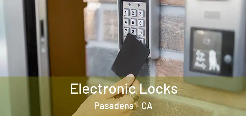  Electronic Locks Pasadena - CA