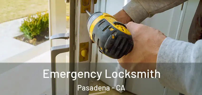  Emergency Locksmith Pasadena - CA