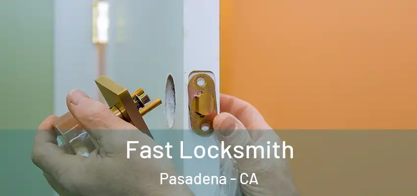  Fast Locksmith Pasadena - CA