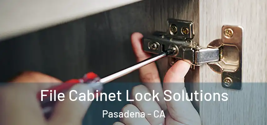  File Cabinet Lock Solutions Pasadena - CA