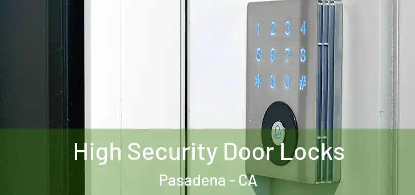  High Security Door Locks Pasadena - CA