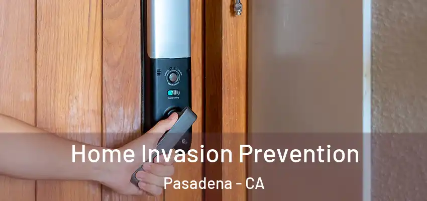  Home Invasion Prevention Pasadena - CA