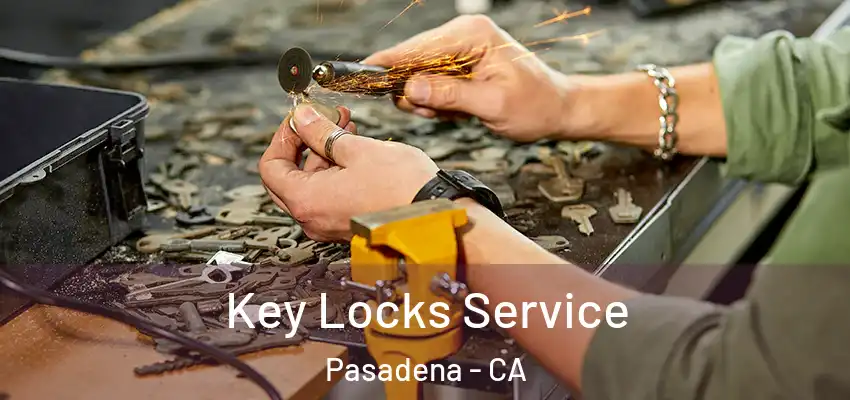  Key Locks Service Pasadena - CA