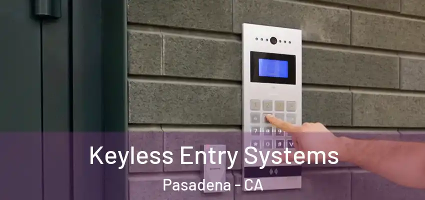  Keyless Entry Systems Pasadena - CA