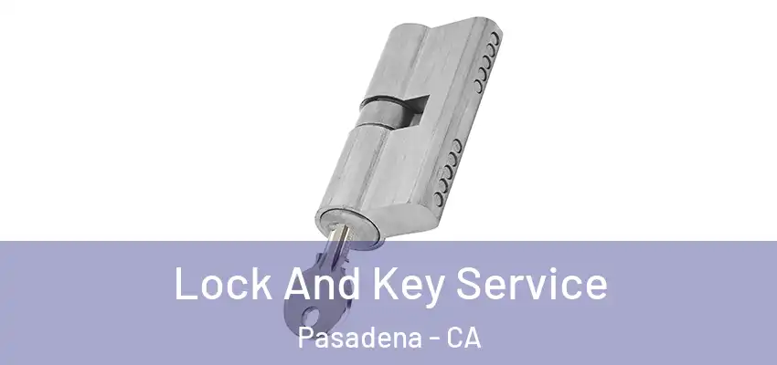  Lock And Key Service Pasadena - CA