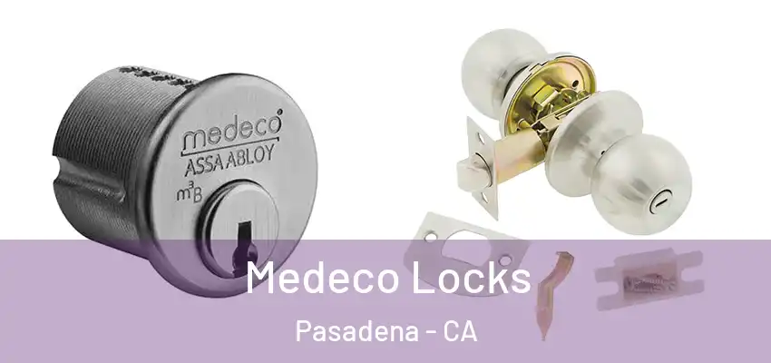  Medeco Locks Pasadena - CA