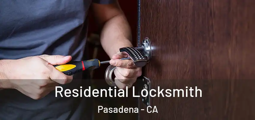  Residential Locksmith Pasadena - CA