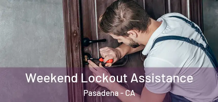  Weekend Lockout Assistance Pasadena - CA